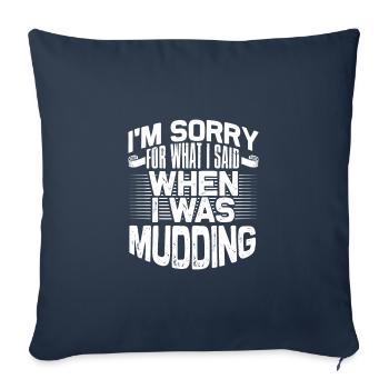 Mudder Gift Sorry for What I Said While Mudding - Sofa pillowcase 17,3'' x 17,3'' (45 x 45 cm) - navy - Front