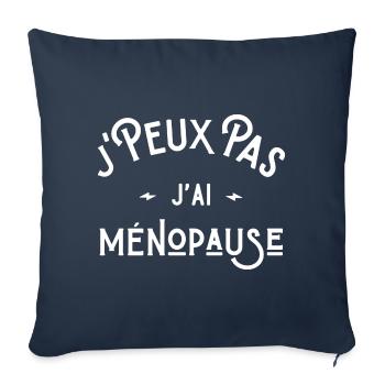 je peux pas j'ai ménopause idée cadeau humour - Housse de coussin décorative 45 x 45 cm - bleu marine - Devant