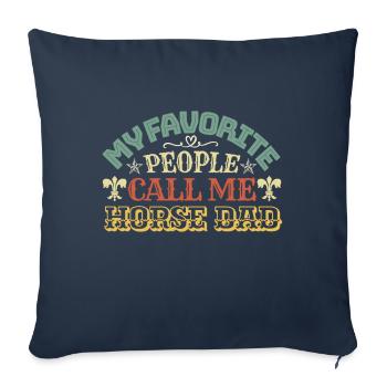 My favorite people call me Horse dad - Sofa pillowcase 17,3'' x 17,3'' (45 x 45 cm) - navy - Front