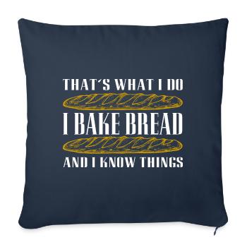 I bake bread and I know things - Sofa pillowcase 17,3'' x 17,3'' (45 x 45 cm) - navy - Front