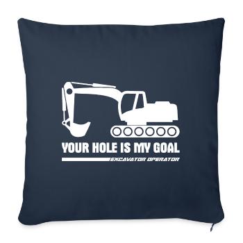 Your hole is my goal excavator operator cadeau - Housse de coussin décorative 45 x 45 cm - bleu marine - Devant