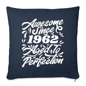 Awesome Since 1962 - Aged To Perfection, Gift 1962 - Sofa pillowcase 17,3'' x 17,3'' (45 x 45 cm) - navy - Front