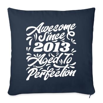 Awesome Since 2013 - Aged To Perfection, Gift 2013 - Sofa pillowcase 17,3'' x 17,3'' (45 x 45 cm) - navy - Front