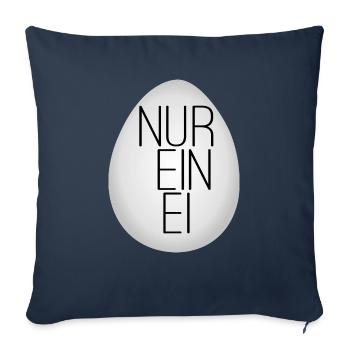 Nur ein Ei - Sofakissenbezug 45 x 45 cm - Navy - Vorne