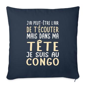 Dans ma tête je suis au Congo - Cadeau humour - Housse de coussin décorative 45 x 45 cm - bleu marine - Devant