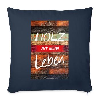 Holz ist mein Leben - Sofakissenbezug 45 x 45 cm - Navy - Vorne