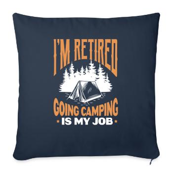 I'm Retired Going Camping Is My Job - Sofa pillowcase 17,3'' x 17,3'' (45 x 45 cm) - navy - Front