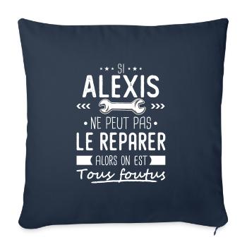 Si Alexis ne peut pas le réparer on est foutus - Housse de coussin décorative 45 x 45 cm - bleu marine - Devant