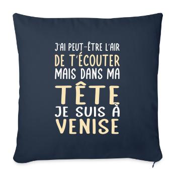Dans ma tête je suis à Venise - Cadeau humour - Housse de coussin décorative 45 x 45 cm - bleu marine - Devant