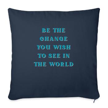 Soyez le changement que vous souhaitez voir dans le monde - Housse de coussin décorative 45 x 45 cm - bleu marine - Devant
