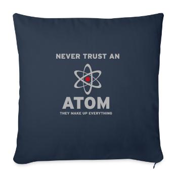 Never trust an Atom,they make up everything. - Sofa pillowcase 17,3'' x 17,3'' (45 x 45 cm) - navy - Front