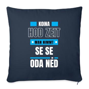 Koi Zeit, de nimmt ma - bayerischer Spruch - Sofakissenbezug 45 x 45 cm - Navy - Vorne