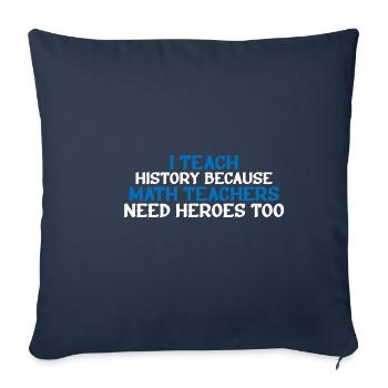 History - Because Math Teachers Need Heroes Too 4 - Sofa pillowcase 17,3'' x 17,3'' (45 x 45 cm) - navy - Front