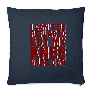 I Can't Be Replaced But My Knee Sure Can 4 - Sofa pillowcase 17,3'' x 17,3'' (45 x 45 cm) - navy - Front