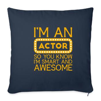 I'm An Actor So You Know I'm Smart And Awesome 4 - Sofa pillowcase 17,3'' x 17,3'' (45 x 45 cm) - navy - Front