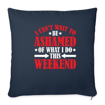 I Can't Wait To Be Ashamed Of What I Do This WE 2 - Sofakissenbezug 45 x 45 cm - Navy - Vorne