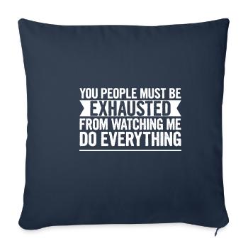 Must Be Exhausted From Watching Me Do Everything17 - Sofa pillowcase 17,3'' x 17,3'' (45 x 45 cm) - navy - Front