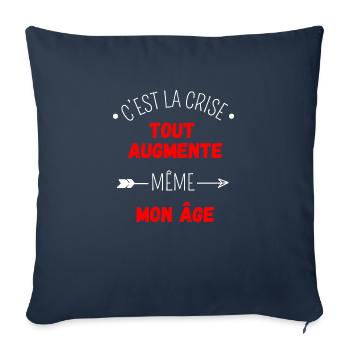 C'est la crise tout augmente, même mon âge - Housse de coussin décorative 45 x 45 cm - bleu marine - Devant