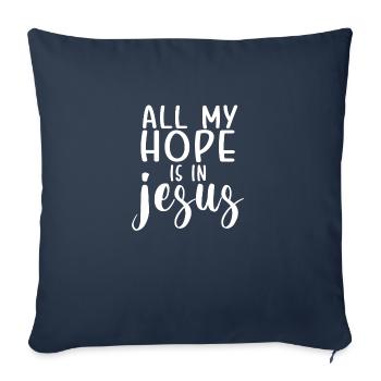 all my hope is in jesus white - Sofa pillowcase 17,3'' x 17,3'' (45 x 45 cm) - navy - Front