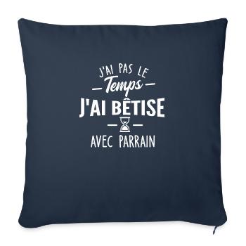 pas le temps j ai bêtise avec parrain - Housse de coussin décorative 45 x 45 cm - bleu marine - Devant