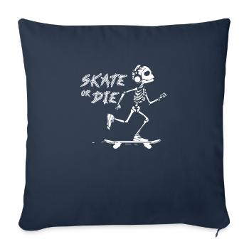 Skaterboard Skater Skate or die - Sofa pillowcase 17,3'' x 17,3'' (45 x 45 cm) - navy - Front