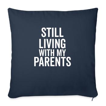 Ich lebe immer noch bei meinen Eltern - Sofakissenbezug 45 x 45 cm - Navy - Vorne