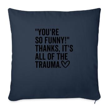 You're So Funny Thanks It's All The Trauma - Sofa pillowcase 17,3'' x 17,3'' (45 x 45 cm) - navy - Front