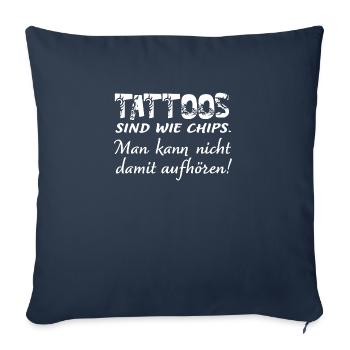Tattoos sind wie Chips - Sofakissenbezug 45 x 45 cm - Navy - Vorne