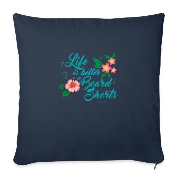 Life is better in Board Shorts - Sofakissenbezug 45 x 45 cm - Navy - Vorne