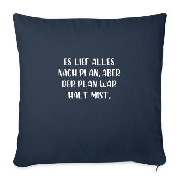 Es lief alles nach Plan aber der Plan war Mist - Sofakissenbezug 45 x 45 cm - Navy - Vorne