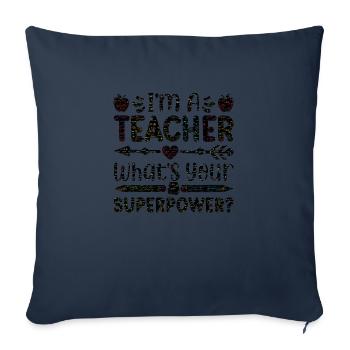 I'm a teacher Teacher Superpower superpower math - Sofa pillowcase 17,3'' x 17,3'' (45 x 45 cm) - navy - Front