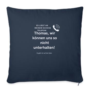 Thomas, wir können uns so nicht unterhalten! - Sofakissenbezug 45 x 45 cm - Navy - Vorne