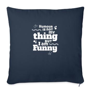 L’humour n’est pas mon truc mais je suis drôle - Humour Art - Housse de coussin décorative 45 x 45 cm - bleu marine - Devant