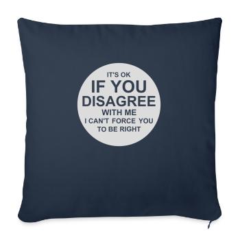 you disagree with me - Sofa pillowcase 17,3'' x 17,3'' (45 x 45 cm) - navy - Front