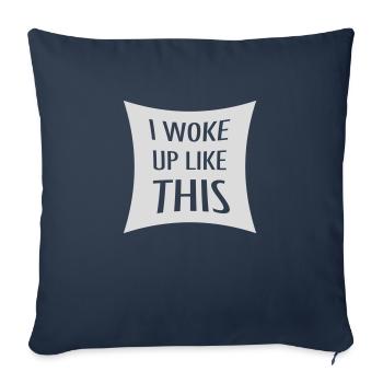 woke up like this - Sofa pillowcase 17,3'' x 17,3'' (45 x 45 cm) - navy - Front