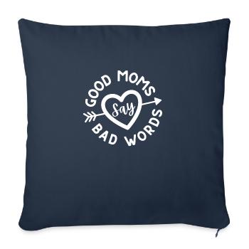 Good Moms Say Bad Words. Nice quotes saying for - Sofa pillowcase 17,3'' x 17,3'' (45 x 45 cm) - navy - Front