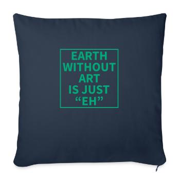 Earth without Art is just "EH" - Sofa pillowcase 17,3'' x 17,3'' (45 x 45 cm) - navy - Front