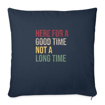 Here for a Good Time Not a Long Time - Sofa pillowcase 17,3'' x 17,3'' (45 x 45 cm) - navy - Front