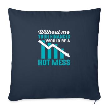 Sans moi, vos finances seraient un gâchis chaud - Housse de coussin décorative 45 x 45 cm - bleu marine - Devant