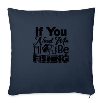 If You Need Me I ́ll Be Fishing - Sofa pillowcase 17,3'' x 17,3'' (45 x 45 cm) - navy - Front