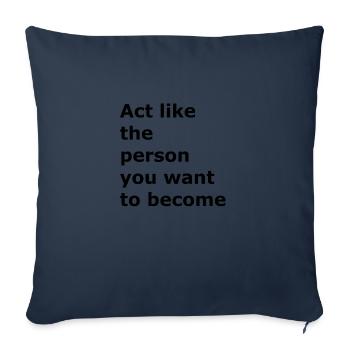 Act like the person you are going to be - Sofa pillowcase 17,3'' x 17,3'' (45 x 45 cm) - navy - Front