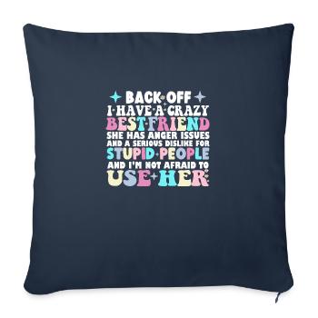 Zieh Dich Zurück Ich Habe Eine Verrückte Beste Freundin Sie hat Wut - Sofakissenbezug 45 x 45 cm - Navy - Vorne