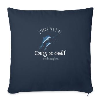 J’peux pas j’ai cours de chant avec les dauphins - Housse de coussin décorative 45 x 45 cm - bleu marine - Devant