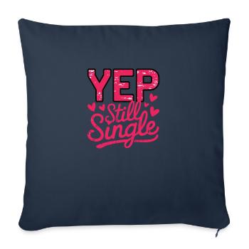 Yep still Single – Anti Valentine's Day Saying Design - Sofa pillowcase 17,3'' x 17,3'' (45 x 45 cm) - navy - Front