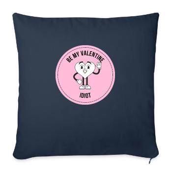 BE MY VALENTINE IDIOT: Lustiger Valentinstagsgruß - Sofakissenbezug 45 x 45 cm - Navy - Vorne