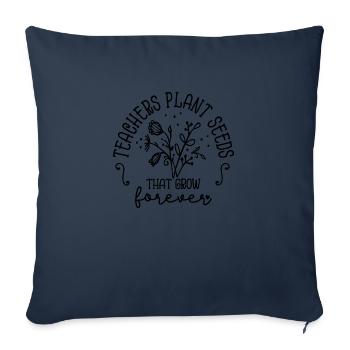 Les enseignants plantent des graines qui poussent pour toujours Inspiration - Housse de coussin décorative 45 x 45 cm - bleu marine - Devant