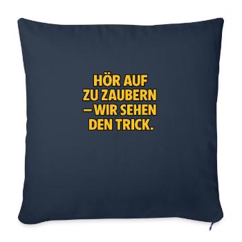 Hör auf zu zaubern – wir sehen den Trick. - Sofakissenbezug 45 x 45 cm - Navy - Vorne