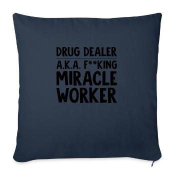 drug dealer aka f--king miracle worker funny - Sofa pillowcase 17,3'' x 17,3'' (45 x 45 cm) - navy - Front