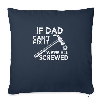 if dad can’t fix it we’re all screwed - Sofa pillowcase 17,3'' x 17,3'' (45 x 45 cm) - navy - Front