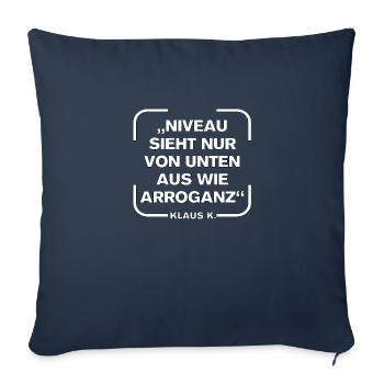 Niveau sieht nur von unten aus wie Arroganz - Sofakissenbezug 45 x 45 cm - Navy - Vorne